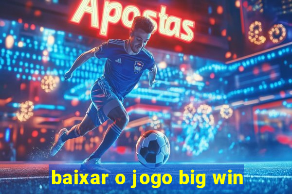 baixar o jogo big win